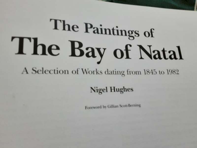 The Paintings of The Bay of Natal from 1845 to 1982 by Nigel Hughes **de Luxe edition **