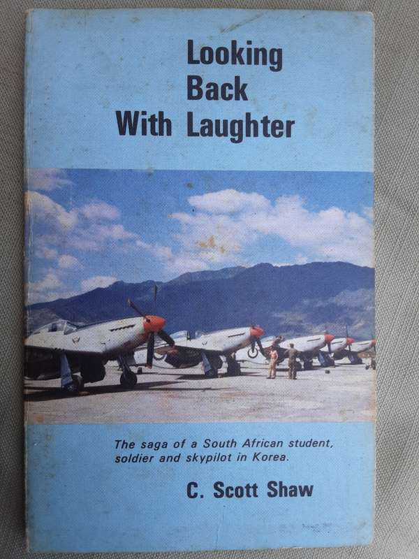 Looking Back With Laughter, Saga South African Skypilot in Korea by C Scott Shaw **Signed **