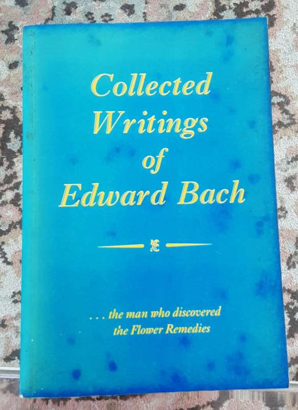 Collected Writing of Edward Bach 1886-1936 edited by Julian Barnard