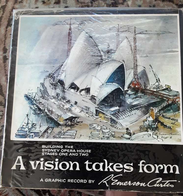 A Vision Takes Firm, A Graphic Record of Building the Sydney Opera House by R Emerson Curtis