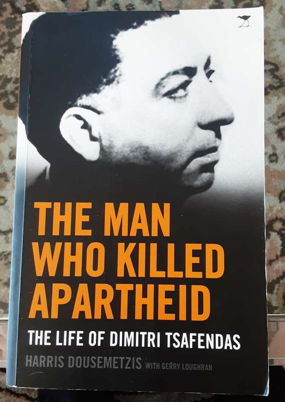 The Man Who Killed Apartheid The Life of Dimitri Tsafendas by Harris Dousemetzis