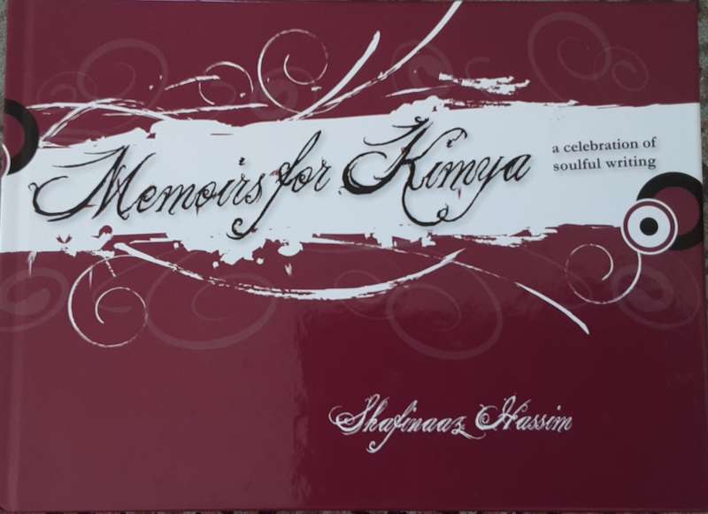 Memoirs for Kimya A Celebration of Soulful Writing by Shafinaaz Hassim **Signed Copy **