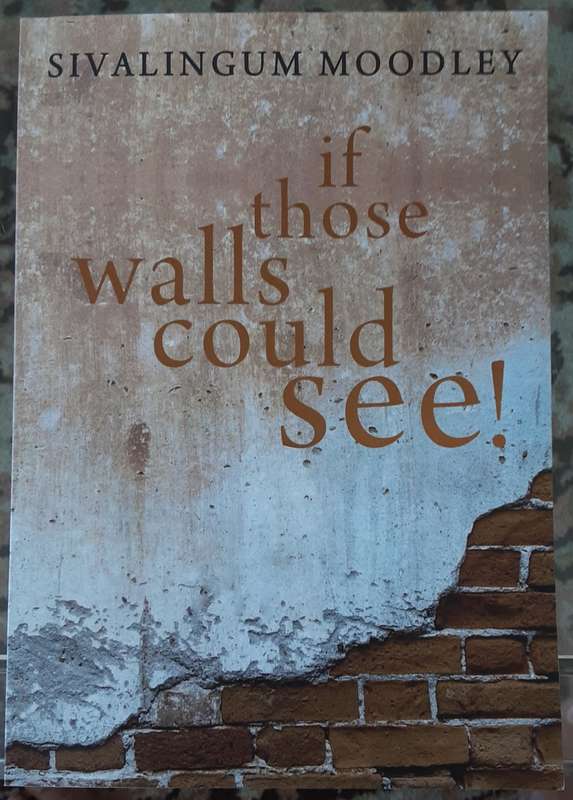 If Those Walls Could See by Sivalingum Moodley **Signed Copy **