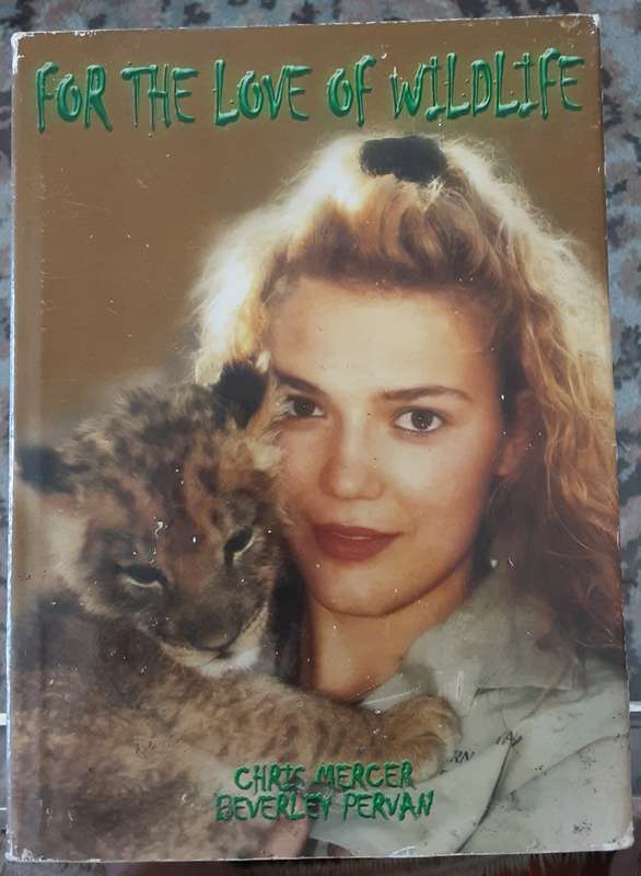 For The Love Of Wildlife by Chris Mercer and Beverley Pervan ** Signed Copy **