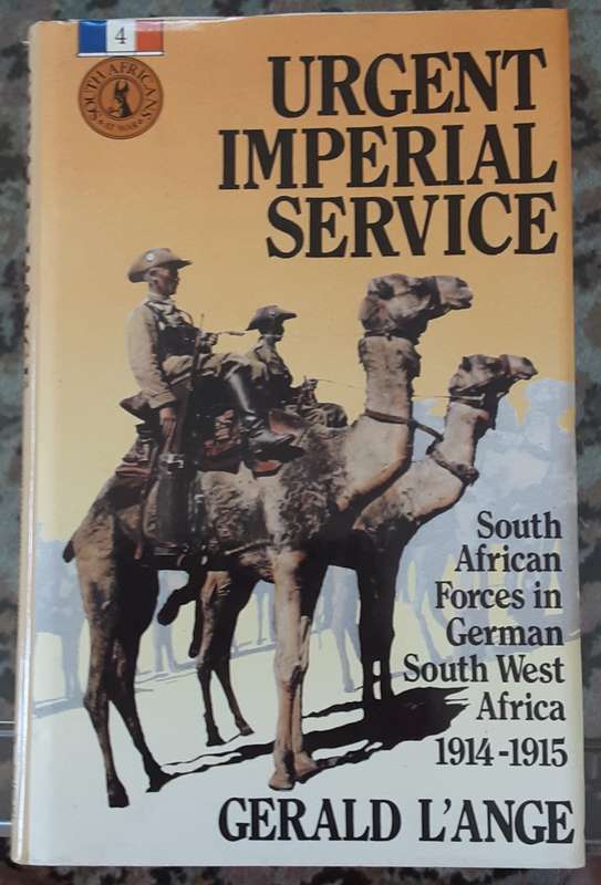 Urgent Imperial Service, South African Forces in German South West Africa 1914-1915 by Lange