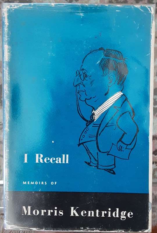 I Recall Memoirs of Morris Kentridge