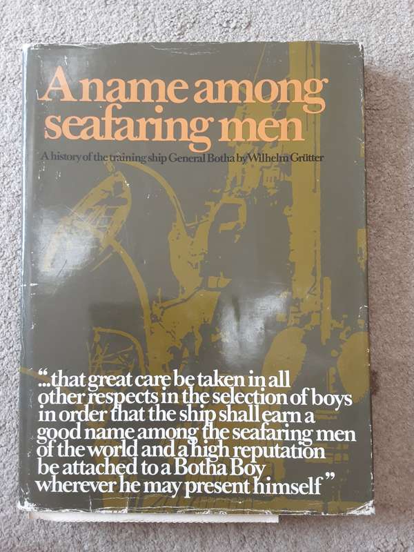 A Name Among Seafaring Men, a History of the Training Ship General Botha by Wilhelm Grutter