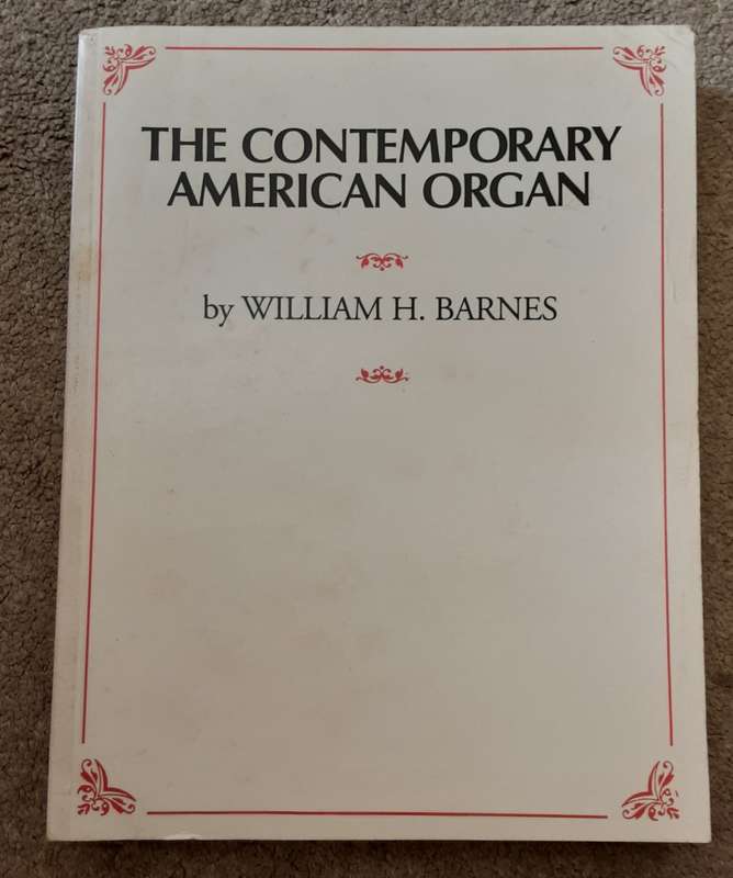 The Contemporary American Organ  by William H Barnes