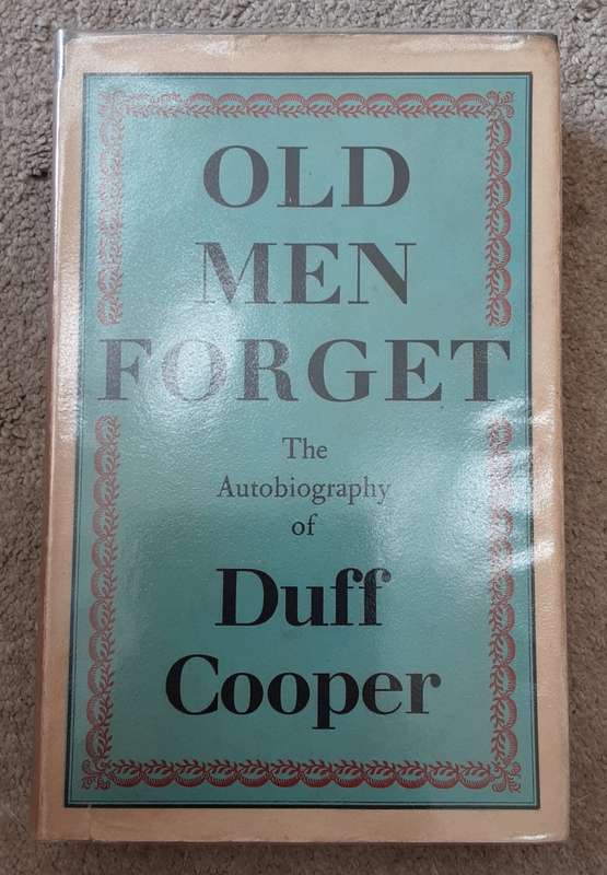 Old Men Forget The Autobiography of Duff Cooper