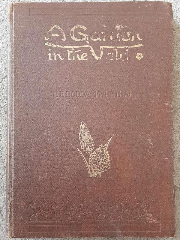 A Garden in the Veld By: R. E. Boddam-Whetham