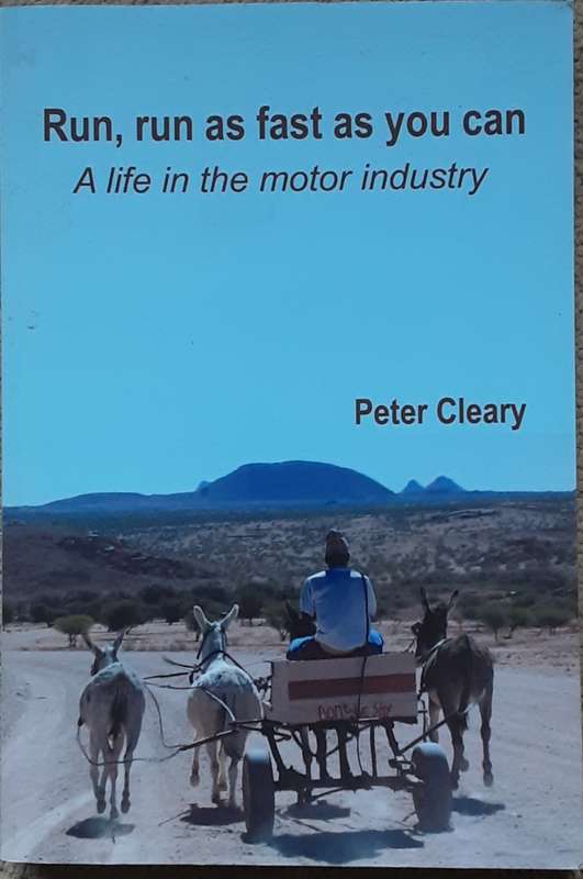 Run, Run As Fast As You Can, A Life in the Motor Industry by Peter Cleary