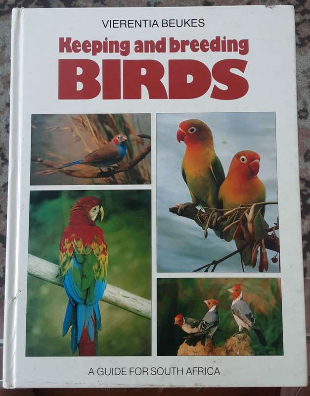 Keeping and Breeding Birds, A Guife for South Africa by Vierentia Beukes