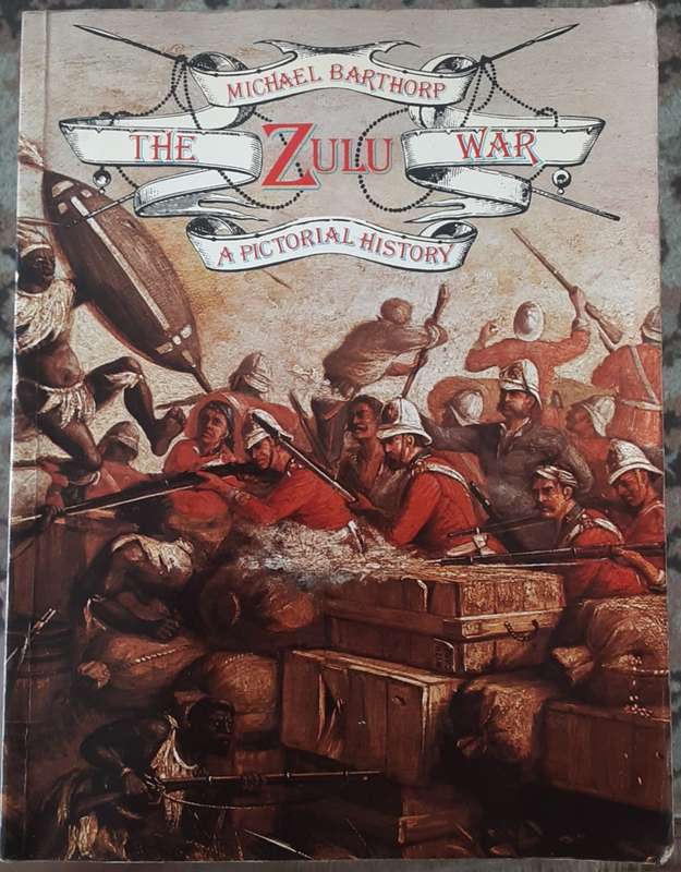 The Zulu War A Pictorial History by Michael Barthorp