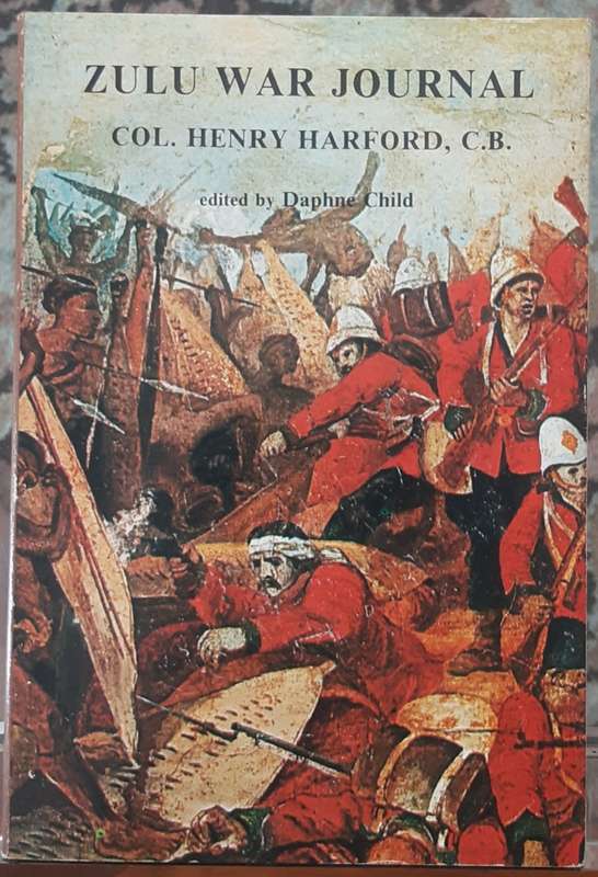 Zulu War Journal Col Henry Harford C B edited by Daphne Child