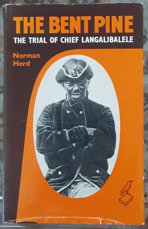 The Bent Pine, The Trial of Chief Langalibalele by Norman Herd