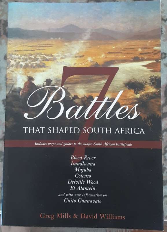 7 Battles That Shaped South Africa by Greg Mills & David Williams