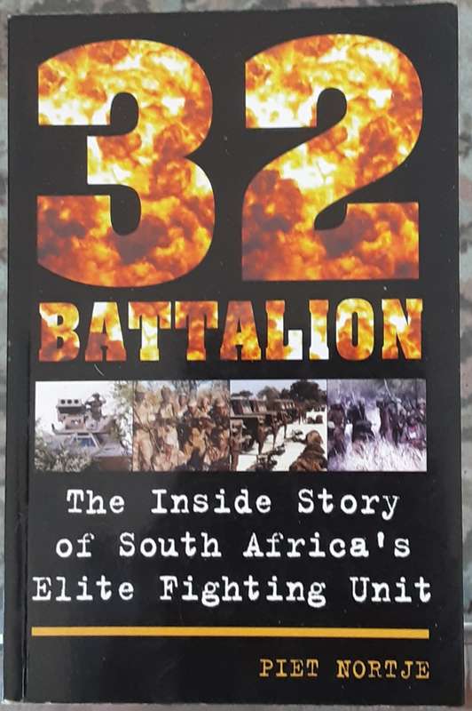 32 Battalion, The Inside Story of South Africa's Elite Fighting Unit by Piet Nortje