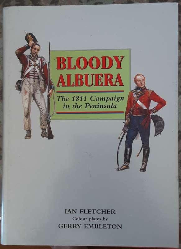 Bloody Albuera The 1811 Campaign in the Peninsula by Ian Fletcher