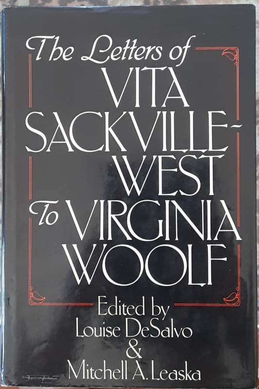 The Letters of Vita Sackville-West to Virginia Woolf edited by Louise De Salvo & M A Leaska