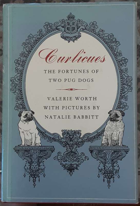 Curlicues, The Fortunes of Two Pug Dogs by Valerie Worth with picture by Natalie Babbitt