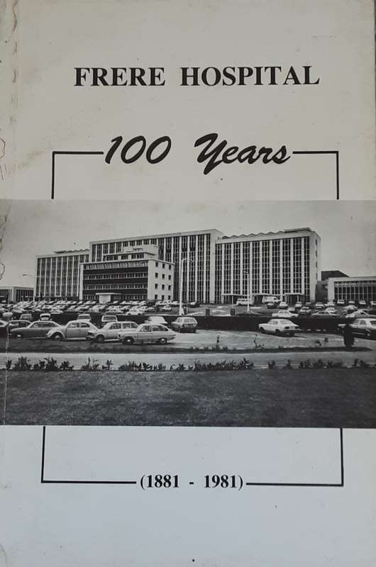 A History of Frere Hospital,  100 Years 1881-1981 by David Lazarus **Signed Copy **