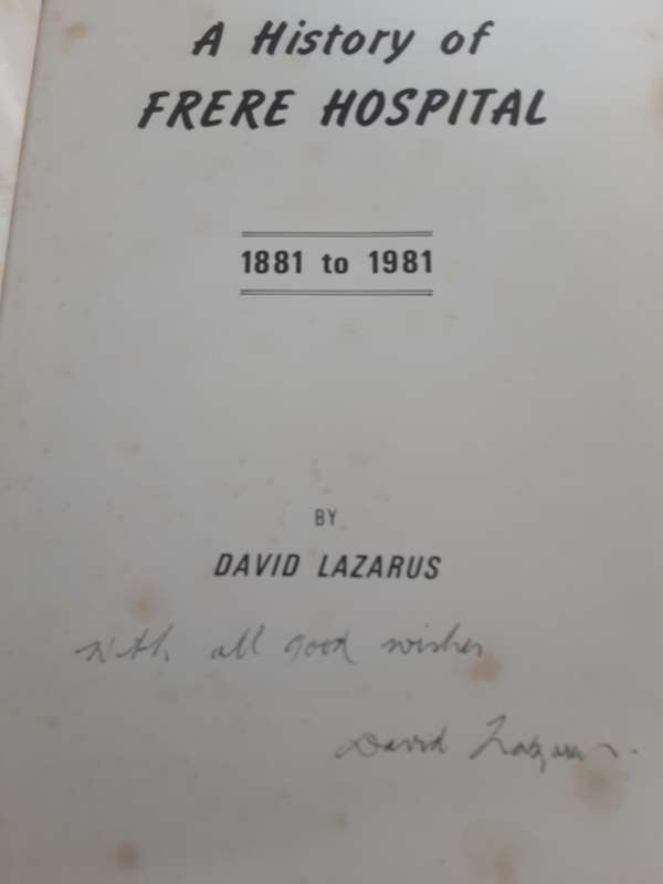 A History of Frere Hospital,  100 Years 1881-1981 by David Lazarus **Signed Copy **