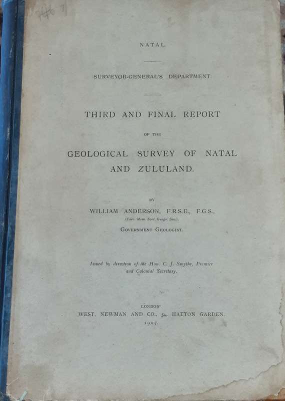 Third & Final Report of the Geological Survey of Natal and Zululand by W Anderson 1907
