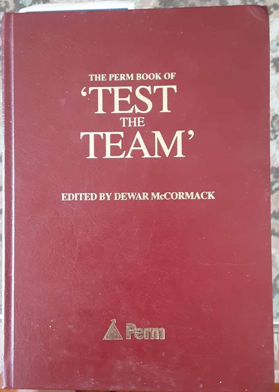 The Perm Book of ` Test The Team ` edited by Dewar McCormack