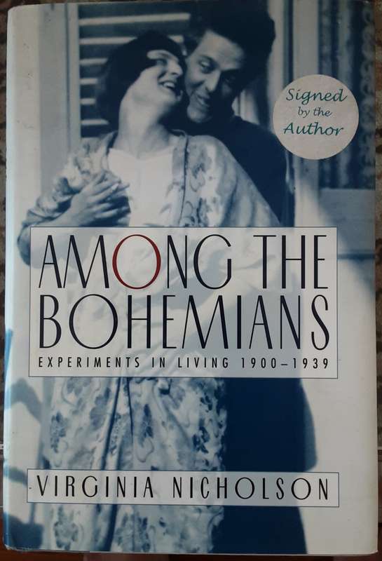 Among the Bohemians, Experiments in Living 1900-1939 by Virginia Nicholson **Signed Copy **