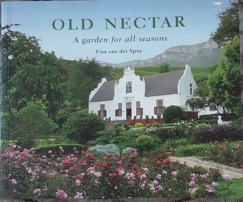 Old Nectar, A Garden For All Seasons by Una Van Der Spuy