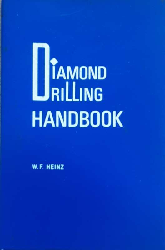 Diamond Drilling Handbook  by W F Heinz