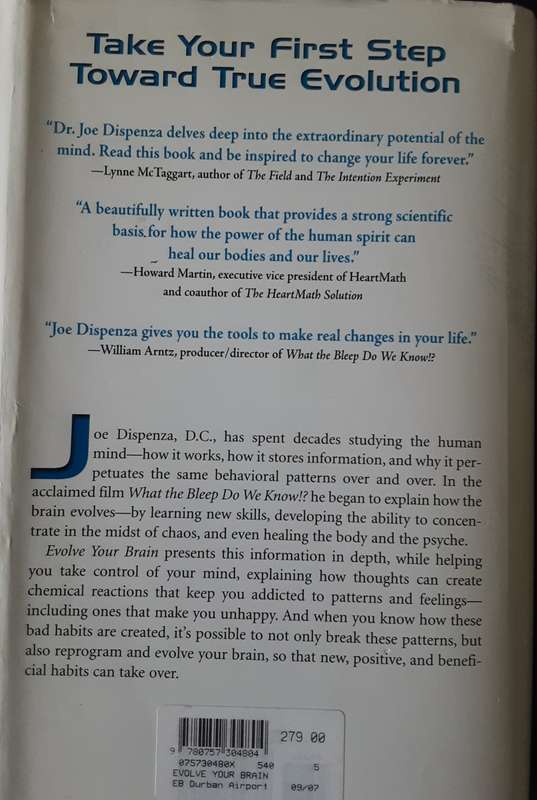 Evolve Your Brain, The Science of Changing your mind by Joe Dispenza