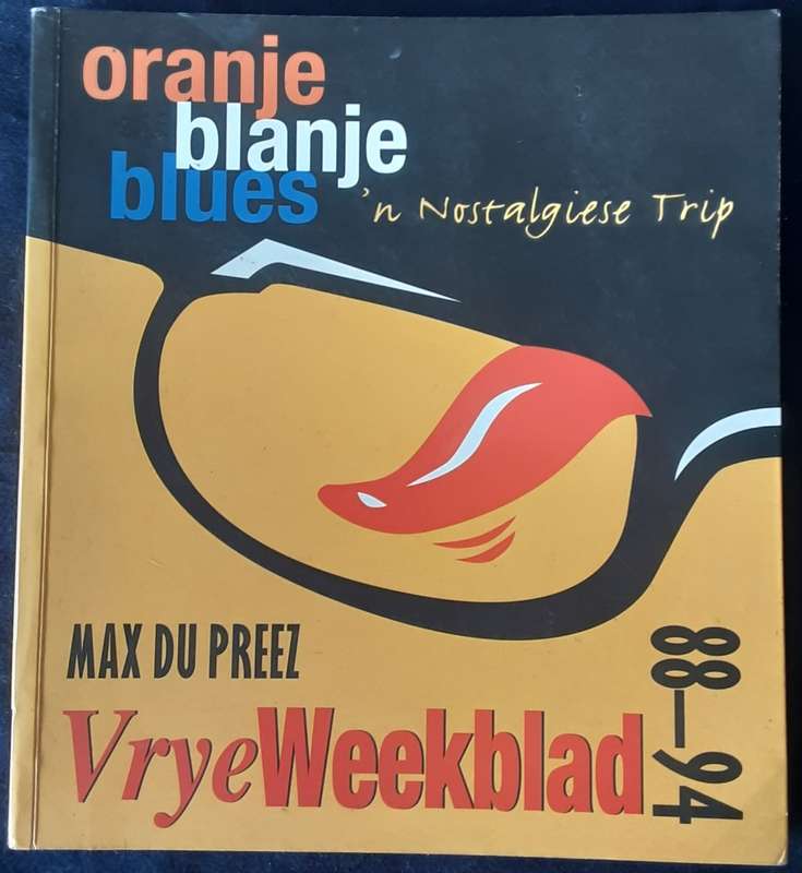 Orange Blanje Blues, n Nostalgiese Trip by Max du Preez