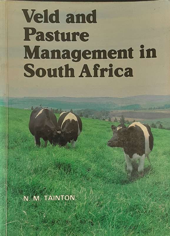 Veld and Pasture Management in South Africa by N M Tainton