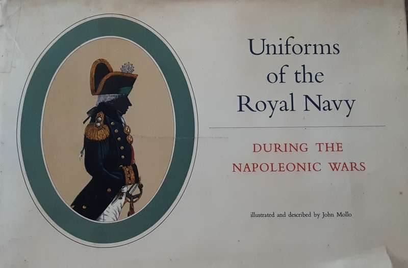 Uniforms of the Royal Navy During the Napoleonic Wars illustrated and described by John Mollo