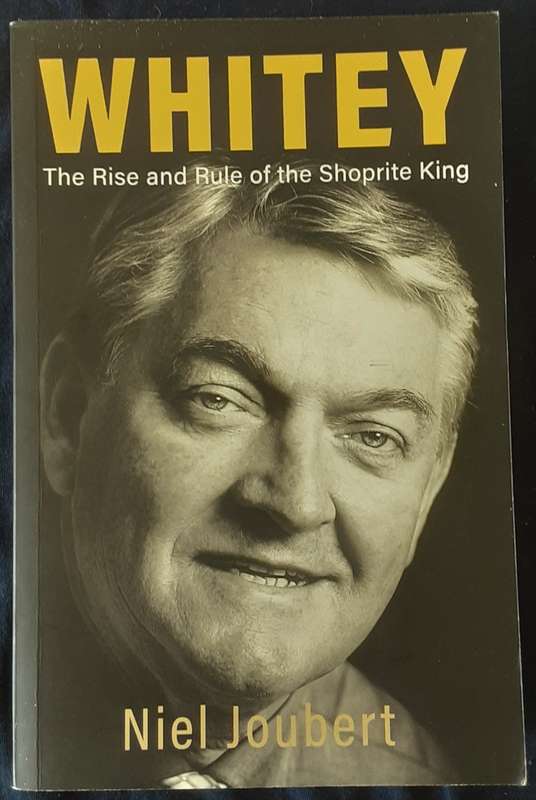 Whitey, The Rise and Rule of the Shoprite King by Neil Joubert