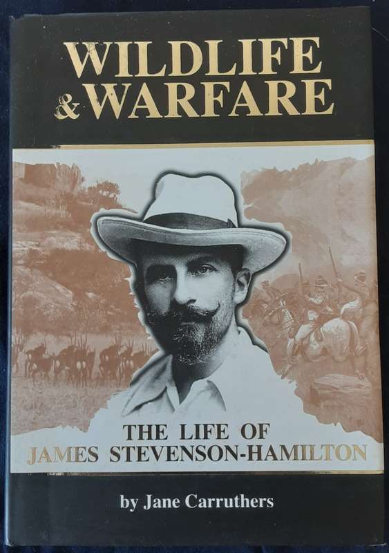 Wildlife & Warfare, The Life of James Stevenson Hamilton by Jane Carruthers