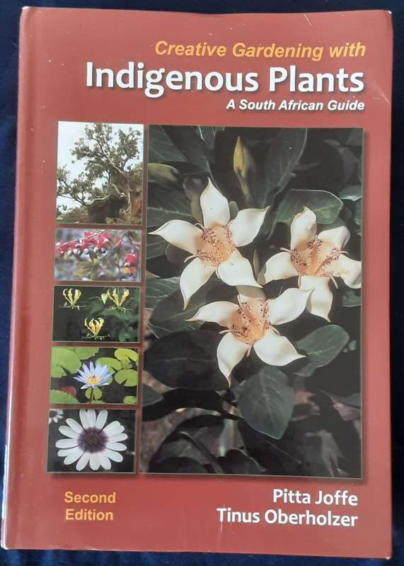 Creative Gardening with Indigenous Plants A South African Guide by Pitta Joffe