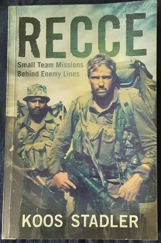 Recce, Small Team Missions Behind Enemy Lines by Koos Stadler