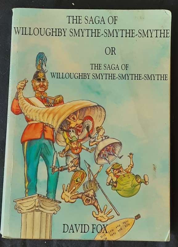 The Saga of Willoughby Smythe-Smythe-Smythe by David Fox **Signed Copy**