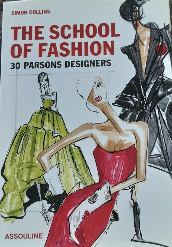 The School of Fashion 30 Parsons Designers  by Simon Collins