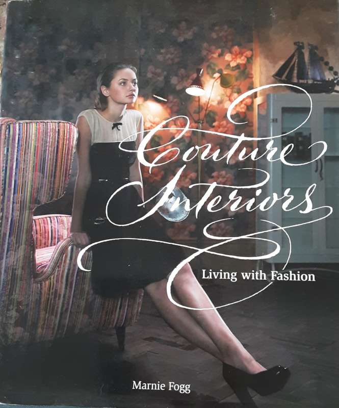 Couture Interiors, Living with Fashion by Marnie Fogg
