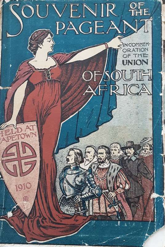 Souvenir of the Pageant in commemoration of the Union of South Africa 1910