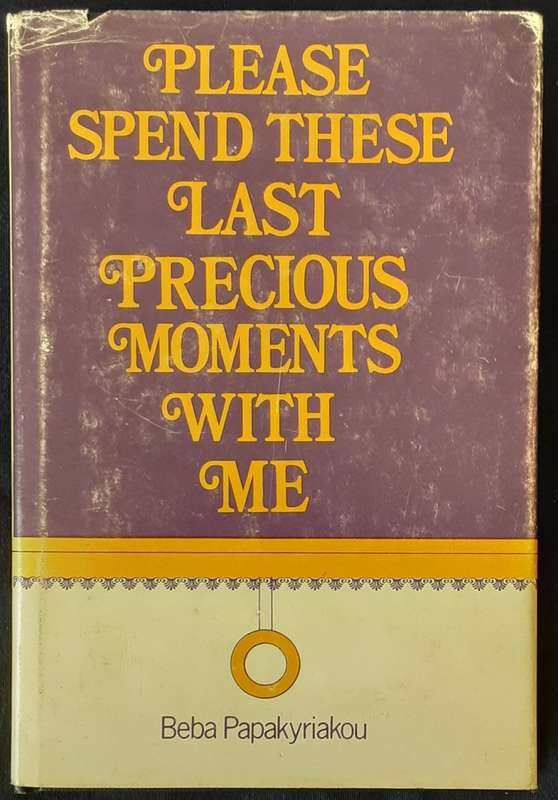 Please Spend The Last Precious Moments With Me by Beba Papakyriakou **Signed Copy **