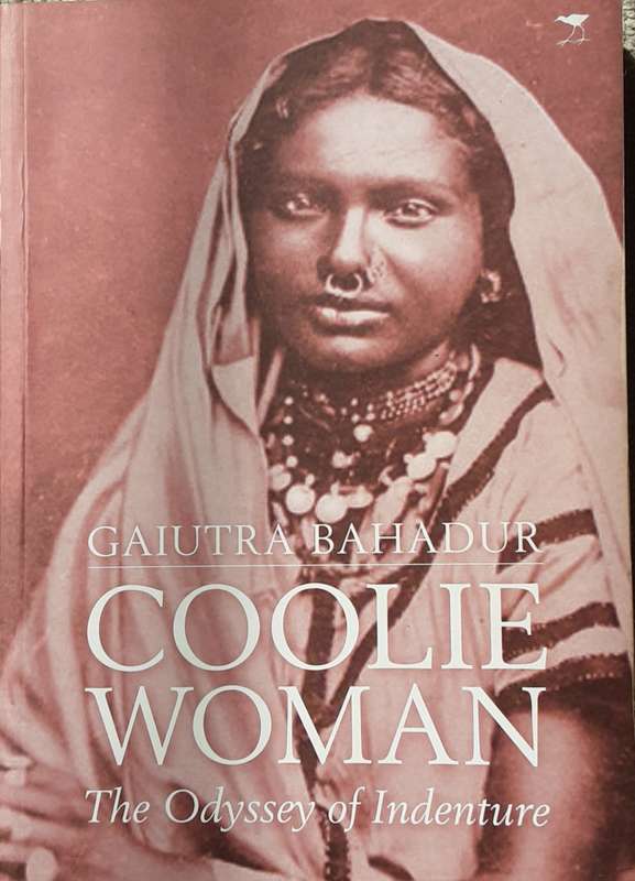 Coolie Woman, The Odyssey of Indenture by Gaiutra Bahadur **Signed Copy **