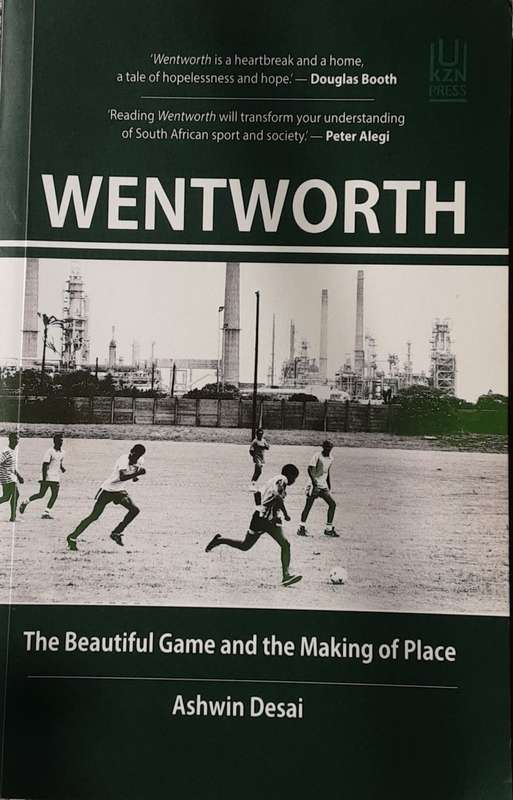Wentworth, The Beautiful Game and the Making of the Place by Ashwin Desai