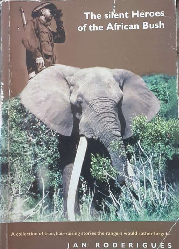 The Silent Heroes of the African Bush by Jan Roderigues **Signed Copy **