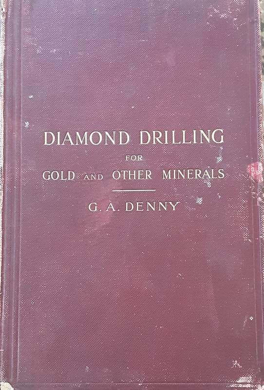 Diamond Drilling for Gold and Other Minerals by G A Denny **Scarce First Edition**