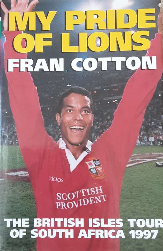 My Pride of Lions, The BritIsh Isles Tour of South Africa 1997 by Fran Cotton