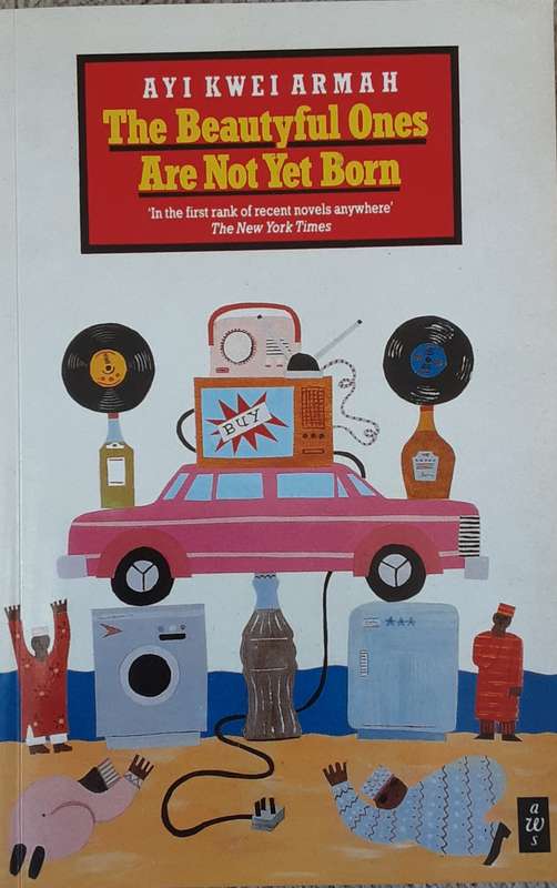 The Beautyful Ones Are Not Yet Born by Ayi Kwei Armah